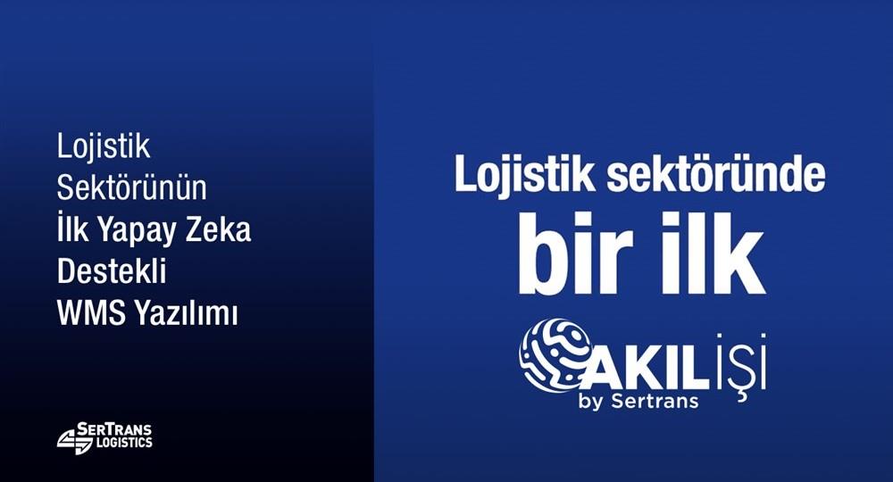 SERTRANS, LOJİSTİKTE İLK YAPAY ZEKA DESTEKLİ YAZILIMI HİZMETE ALDI 